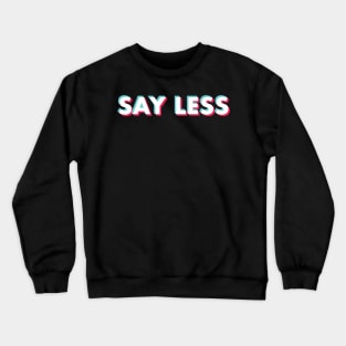 Say Less Glitch white Crewneck Sweatshirt